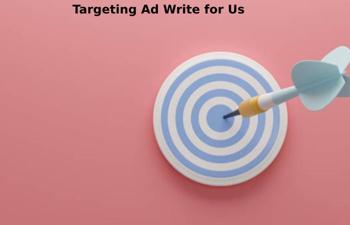 Targeting ad write for us