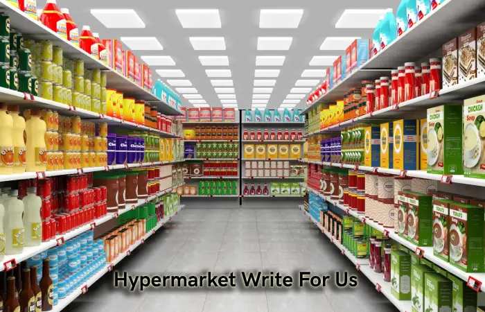 Hypermarket Write For Us