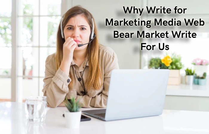 Why Write for Marketing Media Web – Bear Market Write For Us